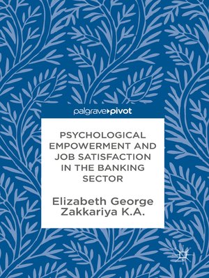 cover image of Psychological Empowerment and Job Satisfaction in the Banking Sector